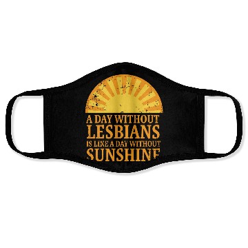 Discover A day without lesbians is like a day without Face Masks