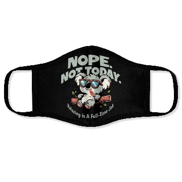 Discover Nope not today Koala chill out just do nothing Face Masks
