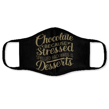 Discover Chocolate desserts stress funny dessert quote Face Masks