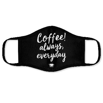Discover COFFEE! always, everyday Face Masks