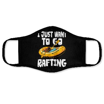 Discover I Just Want To Go Rafting White Water Paddling Face Masks