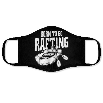 Discover Born To Go Rafting White Water Face Masks