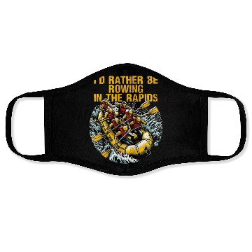 Discover I'd Rather Be Rowing In The Rapids White Water Face Masks