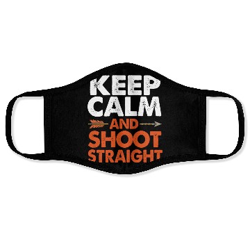 Discover Funny Keep Calm Shoot Straight Bow Hunting Face Masks