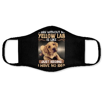 Discover Labrador A DAY WITHOUT MY YELLOW LAB Funny Face Masks