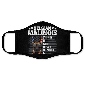Discover BELGIAN MALINOIS STEPPING UP WHEN SHEPHERDS CALL Face Masks