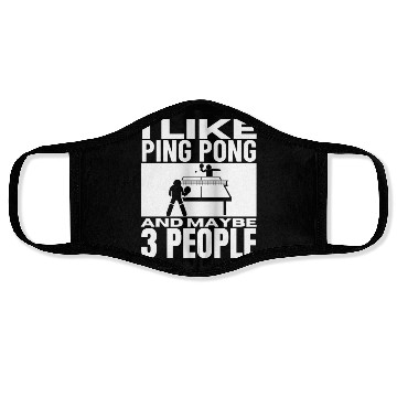 Discover I Like Ping Pong And Maybe 3 People Funny Ping Face Masks