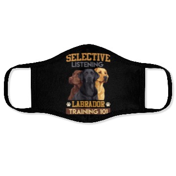 Discover Funny Labrador SELECTIVE LISTENING LABRADOR Face Masks