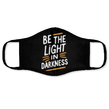 Discover Be the light in darkness Face Masks