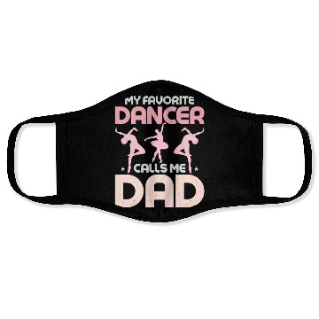Discover My Favorite Dancer Calls Me Dad Ballerina Ballet Face Masks