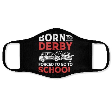 Discover Demolition Derby Born To Derby For To Go To School Face Masks