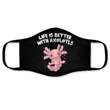 Discover Life Is Better with Axolotls Salamander Sayings Ax Face Masks