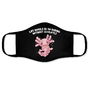 Discover Life So Boring Without Axolotls Funny Salamander H Face Masks