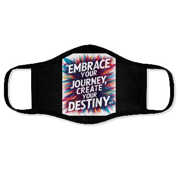 Discover Embrace Your Journey, Create Your Destiny Face Masks