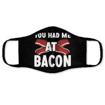 Discover You Had Me At Bacon Face Masks