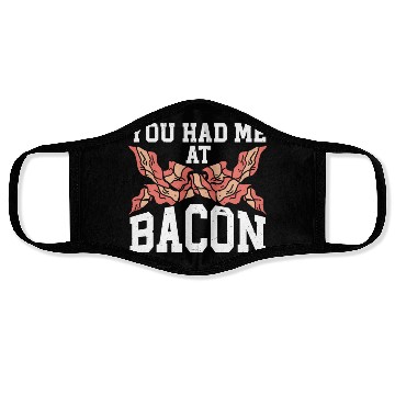 Discover You Had Me At Bacon Face Masks