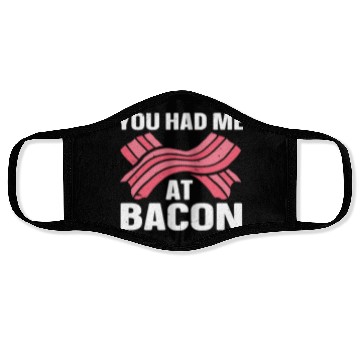 Discover You Had Me At Bacon Face Masks