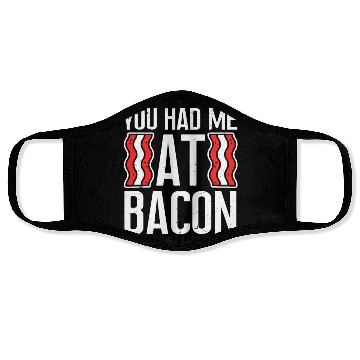 Discover You Had Me At Bacon Face Masks