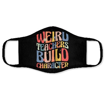 Discover Weird Teachers Build Character Face Masks