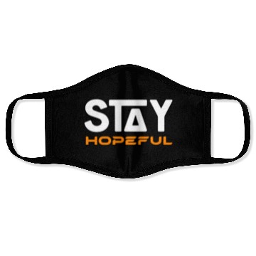 Discover STAY HOPEFUL Face Masks Face Masks