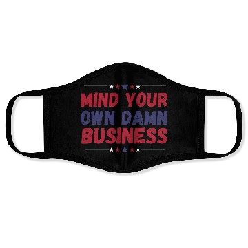 Discover Funny, Mind Your Own Damn Business, Joke Sarcastic Face Masks