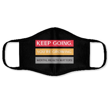 Discover Keep Going,You're Growing Anxiety Mental Health Face Masks