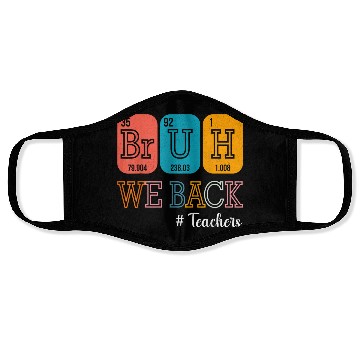 Discover Bruh We Back Teachers Chemistry Teacher Back To Sc Face Masks