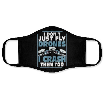 Discover I Don't Just Fly Drones I Crash Them Too Pilot RC Face Masks