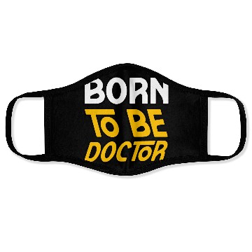 Discover BORN TO BE A DOCTOR Face Masks Face Masks