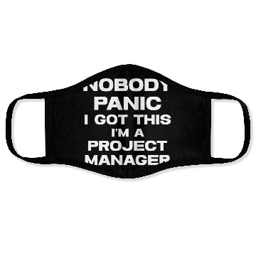 Discover Nobody Panic I Got This I'm A Project Manager Face Masks