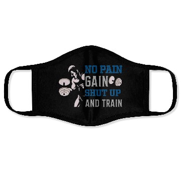 Discover no pain no gain shut up and train Face Masks