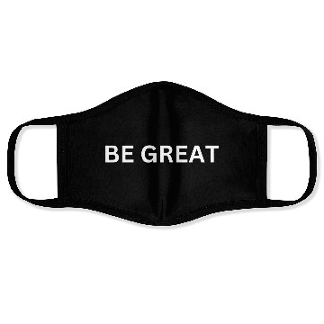 Discover BE GREAT MOTIVATIONAL CLOTHING Face Masks