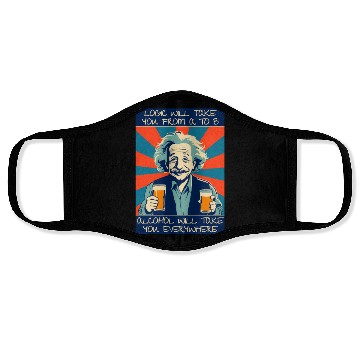 Discover Alcohol Will Take You Everywhere Funny Face Masks