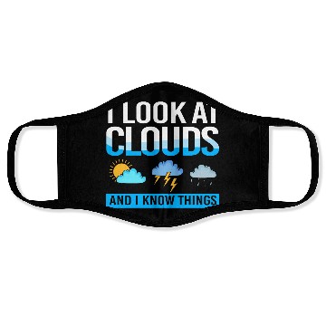 Discover Meteorologist I Look At Clouds And I Know Things Face Masks