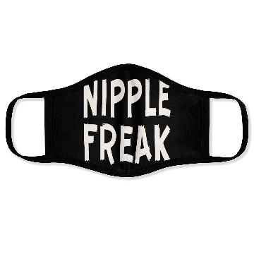 Discover Nipple Freak LIKE US ON FACEBOOK # Face Masks