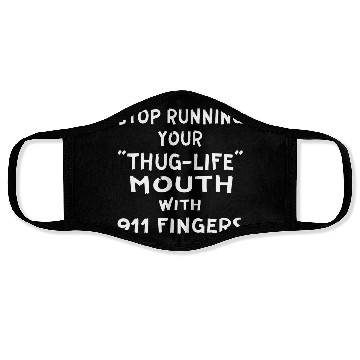 Discover Stop Running Your Thug-Life Mouth With 911 Fingers Face Masks
