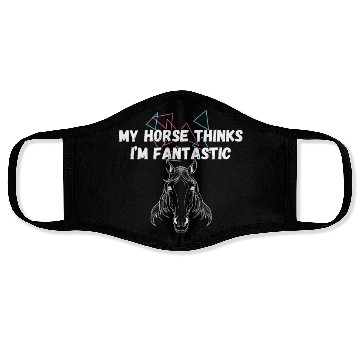 Discover My Horse Thinks I'm Fantastic Funny Horse Lover Face Masks