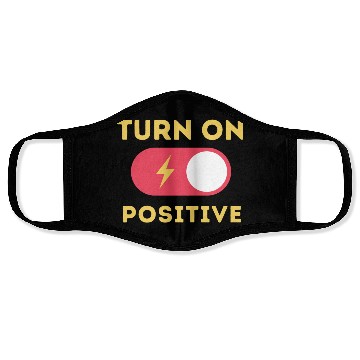 Discover Turn On Positive Fuel Your Motivation Face Masks