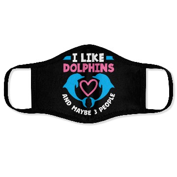 Discover I Like Dolphins And Maybe 3 People Face Masks