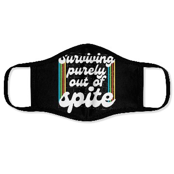 Discover Surviving Purely Out Of Spite Face Masks