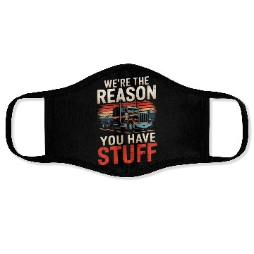 Discover We're Reason You Have Stuff Trucker Truck Driver Face Masks