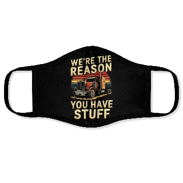 Discover We're Reason You Have Stuff Trucker Truck Driver Face Masks