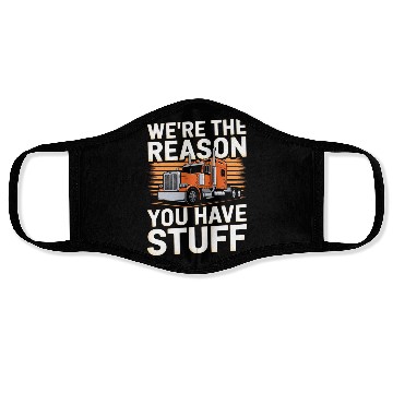 Discover We're Reason You Have Stuff Trucker Truck Driver Face Masks