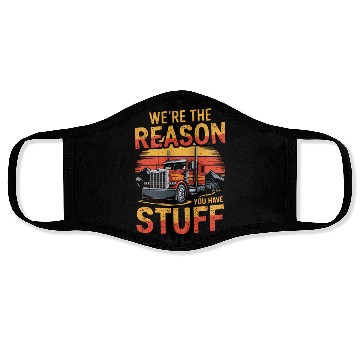 Discover We're Reason You Have Stuff Trucker Truck Driver Face Masks
