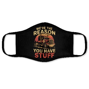 Discover We're Reason You Have Stuff Trucker Truck Driver Face Masks