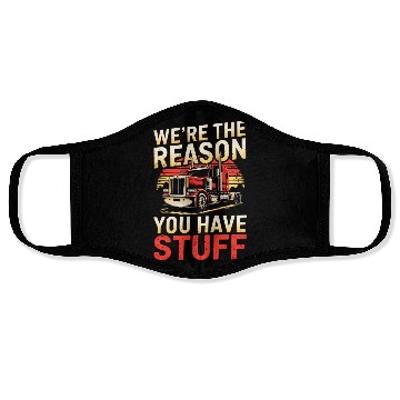 Discover We're Reason You Have Stuff Trucker Truck Driver Face Masks