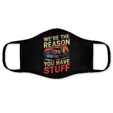 Discover We're Reason You Have Stuff Trucker Truck Driver Face Masks