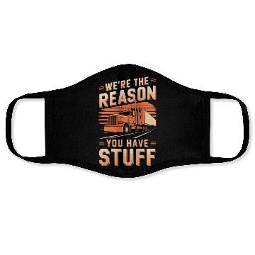 Discover We're Reason You Have Stuff Trucker Truck Driver Face Masks