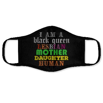 Discover I am a black queen lesbian mother daughter human Face Masks