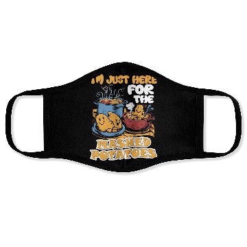 Discover I'm Just Here For The Mashed Potatoes Thanksgiving Face Masks